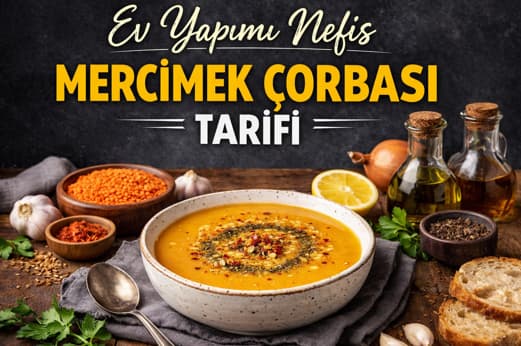 Ev yapımı nefis mercimek çorbası sunumu