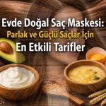 Evde doğal saç maskesi tarifleri