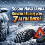 Soğuk havalarda güvenli sürüş için 7 altın öneri – karlı ve buzlu yolda araç kullanımı