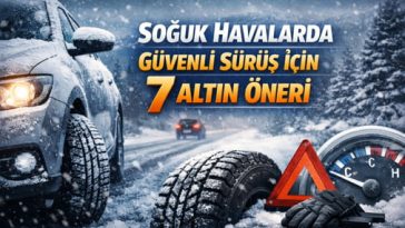 Soğuk havalarda güvenli sürüş için 7 altın öneri – karlı ve buzlu yolda araç kullanımı