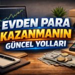 2026 evden para kazanma yöntemleri online gelir fırsatları