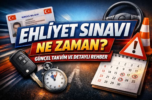 Ehliyet sınavı 2026 tarihleri ve takvim