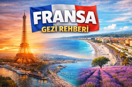Fransa gezi rehberi 2026 kapsamında Paris Eyfel Kulesi ve Nice sahil manzarası