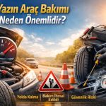 Yazlık araç bakımı kontrol listesi ve araç yaz hazırlığı detayları