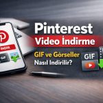 pinterest video ve görsel indirme yöntemleri
